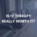 Is IV Therapy Really Worth It?